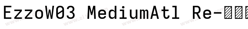 EzzoW03 MediumAtl Re字体转换